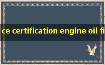 ce certification engine oil filter